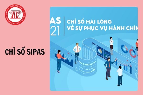 SIPAS là tên viết tắt của chỉ số nào? Công thức tính chỉ số hài lòng về sự phục vụ hành chính SIPAS?