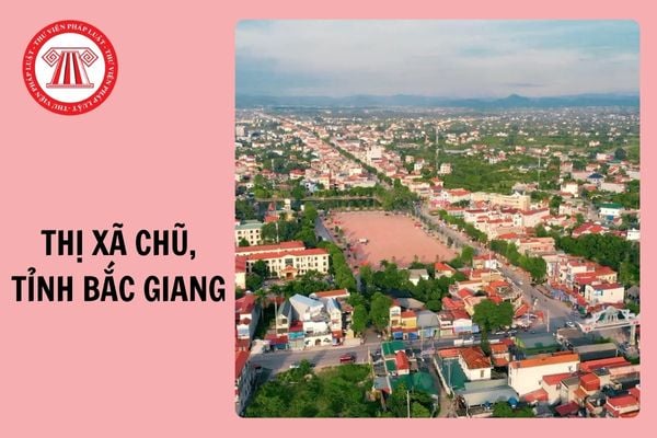 Chính thức: Thành lập thị xã Chũ, tỉnh Bắc Giang từ ngày 1/1/2025?