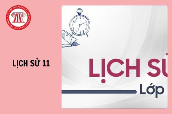 Bộ Đề thi học kì 1 Lịch sử 11 Sách mới có đáp án mới nhất 2024 - 2025?