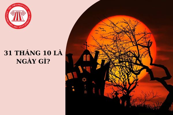 31 tháng 10 là ngày gì? 31 tháng 10 là thứ mấy 2024? Bắn pháo hoa vào lễ hội Halloween 2024 có bị phạt không?