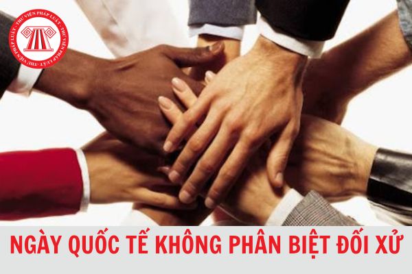 Ngày Quốc tế không phân biệt đối xử 1 tháng 3 năm 2024 vào thứ mấy? Phân biệt đối xử trong lao động có bị xử phạt?