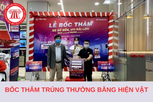 Có phải nộp thuế TNCN khi nhận quà tặng bằng hiện vật từ bốc thăm trúng thưởng của công ty không?