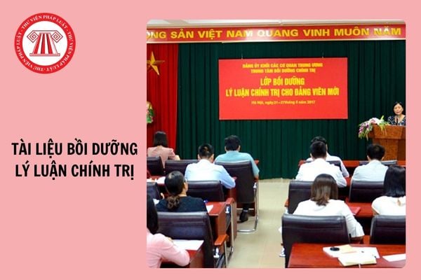 Tải về Tài liệu bồi dưỡng lý luận chính trị dành cho Đảng viên mới file Word mới nhất?