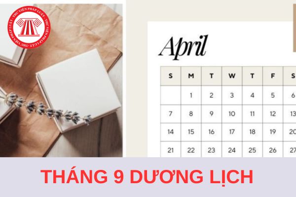 Tháng 9 dương lịch 2024 bắt đầu và kết thúc vào ngày mấy âm? Tháng 9 dương lịch 2024 NLĐ có được nghỉ lễ hưởng nguyên lương ngày nào không?