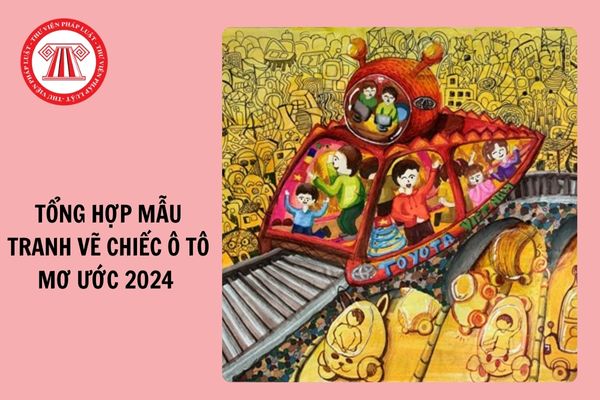 Tổng hợp Mẫu tranh vẽ Chiếc ô tô mơ ước 2024 đẹp nhất?