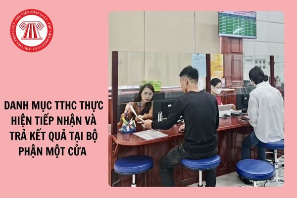 Danh mục TTHC thực hiện tiếp nhận và trả kết quả tại Bộ phận Một cửa của Bộ Xây dựng từ 22/10/2024?