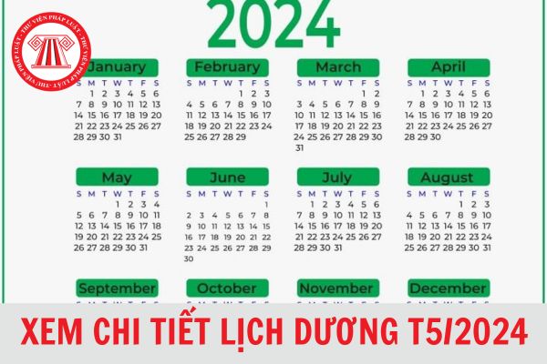 Lịch Dương Tháng 5 2024 chi tiết? Tháng 5 năm 2024 có bao nhiêu ngày theo lịch Dương?