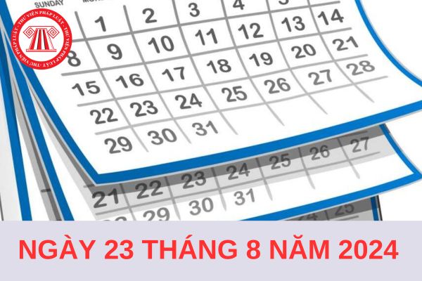 Ngày 23 tháng 8 năm 2024 là ngày mấy âm lịch? 23 tháng 8 năm 2024 có được nghỉ không?