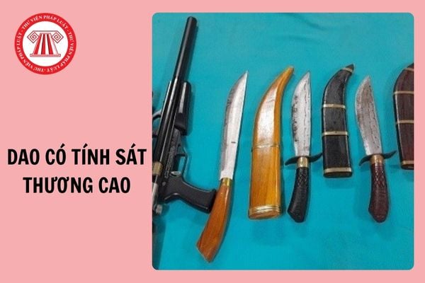 Danh mục dao có tính sát thương cao được xem là vũ khí từ 01/01/2025?