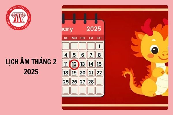 Tháng 2 âm lịch 2025 là tháng mấy dương lịch? Xem lịch âm Tháng 2 2025 chi tiết?