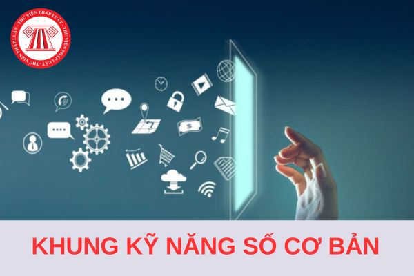 Khung kỹ năng số cơ bản dành cho người dân (Phiên bản 1.0) mới nhất 2024?