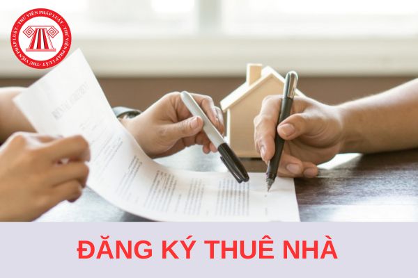 Tải Phiếu đăng ký thuê nhà áp dụng từ 15/10/2024 và hướng dẫn cách ghi?