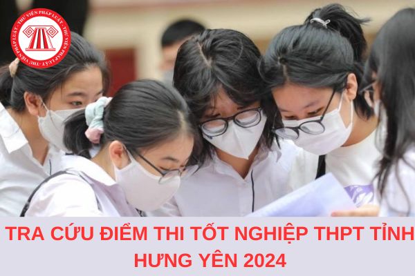 Hướng dẫn tra cứu điểm thi tốt nghiệp THPT 2024 tỉnh Hưng Yên?