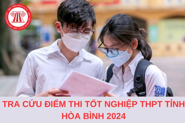 Cách tra cứu điểm thi tốt nghiệp THPT 2024 tỉnh Hòa Bình chi tiết, nhanh nhất?
