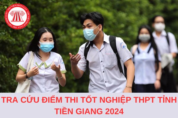 Hướng dẫn tra cứu điểm thi tốt nghiệp THPT 2024 tỉnh Tiền Giang chính xác?