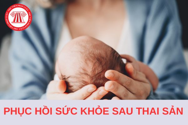 Từ 1/7/2025, được nghỉ phục hồi sức khỏe sau thai sản 07 ngày trong trường hợp nào?