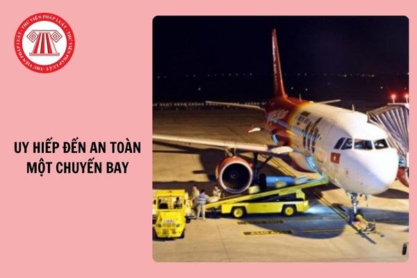 04 hành vi bị coi là uy hiếp đến an toàn của một chuyến bay từ 9/12/2024?