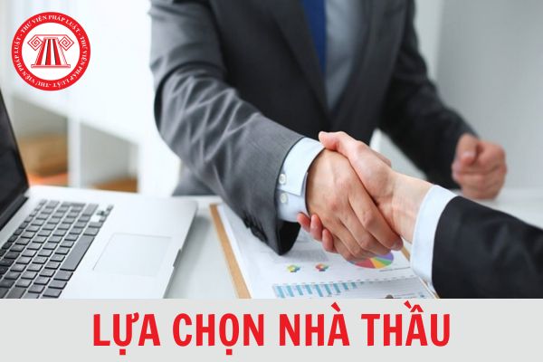 Có mấy hình thức lựa chọn nhà thầu? 07 thủ tục lựa chọn nhà thầu mới nhất 2024?