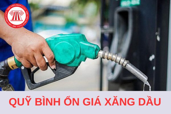 Quỹ bình ổn giá xăng dầu là gì? Ai chịu trách nhiệm quản lý số dư quỹ bình ổn giá xăng dầu?