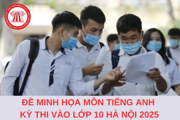 Đề minh họa môn Tiếng Anh kỳ thi vào lớp 10 Hà Nội năm 2025 theo chương trình mới?