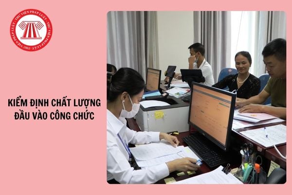 Thời gian tổ chức kiểm định chất lượng đầu vào công chức đợt 2 là tháng mấy?