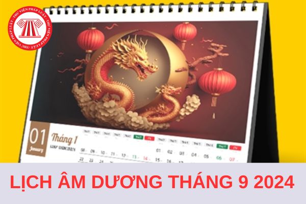 Lịch âm dương Tháng 9 2024 đầy đủ, chi tiết? Tháng 9 năm 2024 có ngày lễ nào của Việt Nam và quốc tế?