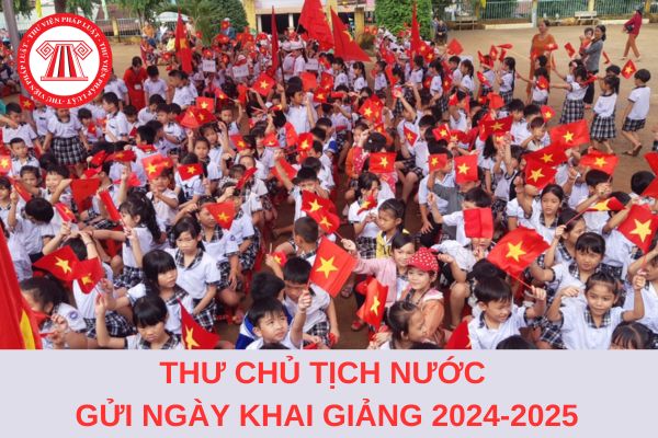 Thư Chủ tịch nước gửi ngày khai giảng năm học 2024-2025?