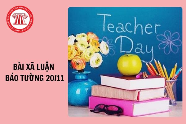 Bài xã luận báo tường chào mừng 20/11 ấn tượng, hay nhất năm 2024?