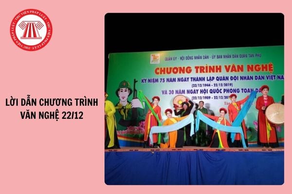 Top Lời dẫn chương trình văn nghệ 22/12 chọn lọc, hay nhất 2024?