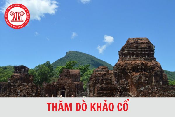 Thăm dò khảo cổ là gì? Hồ sơ đề nghị cấp phép thăm dò khảo cổ gồm những gì?