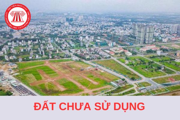 Từ 1/8/2024, cơ quan nào có trách nhiệm quản lý đất chưa sử dụng tại địa phương?