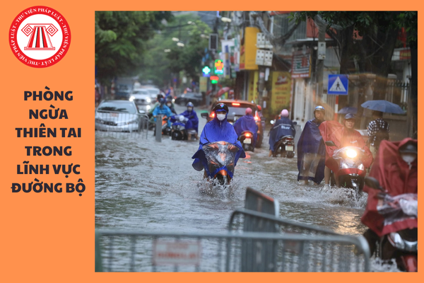 Nội dung phòng ngừa thiên tai trong lĩnh vực đường bộ như thế nào?