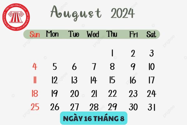 Ngày 16 tháng 8 năm 2024 là ngày bao nhiêu âm lịch, ngày thứ mấy? Người lao động có được nghỉ hưởng nguyên lương ngày này không?