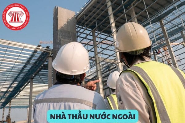 Nhà thầu nước ngoài chỉ được hoạt động xây dựng tại Việt Nam khi nào?