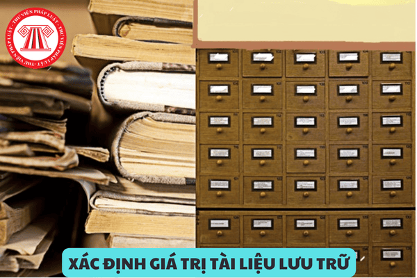 Nguyên tắc, tiêu chuẩn xác định giá trị tài liệu được quy định như thế nào?