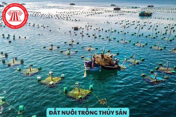 Đất nuôi trồng thủy sản không được sử dụng trong thời gian bao lâu thì bị thu hồi đất?