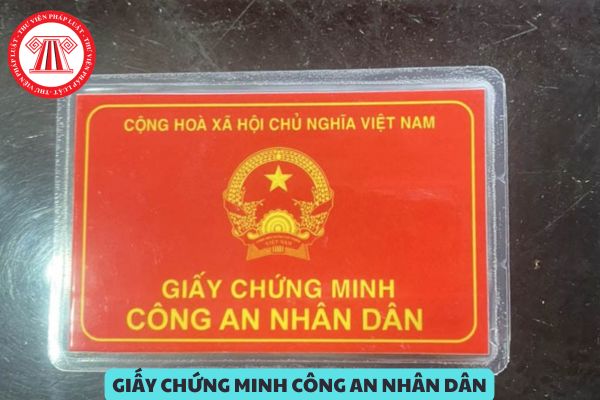 Giấy chứng minh Công an nhân dân được cấp nhằm mục đích gì? Giấy chứng minh Công an nhân dân phải được thu hồi khi nào?