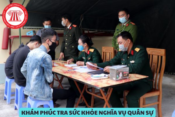 Quy trình khám phúc tra sức khỏe nghĩa vụ quân sự năm 2025 như thế nào?