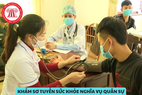 Khám sơ tuyển sức khỏe nghĩa vụ quân sự ở đâu? Quy trình khám sơ tuyển sức khỏe nghĩa vụ quân sự như thế nào?