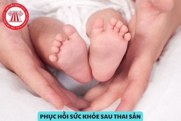 Từ 1/7/2025, thời gian nghỉ dưỡng sức, phục hồi sức khỏe sau thai sản tối đa là bao nhiêu ngày?