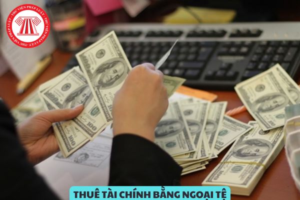 Việc cho thuê tài chính bằng ngoại tệ của công ty tài chính tổng hợp phải đáp ứng các yêu cầu nào?