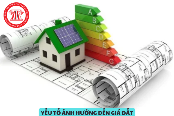 Cơ quan nào quy định các yếu tố ảnh hưởng đến giá đất? Việc định giá đất phải dựa vào căn cứ nào?