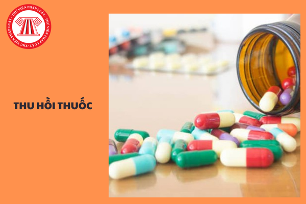 Thuốc bị thu hồi trong trường hợp nào? Thủ tục thu hồi thuốc theo hình thức tự nguyện như thế nào?