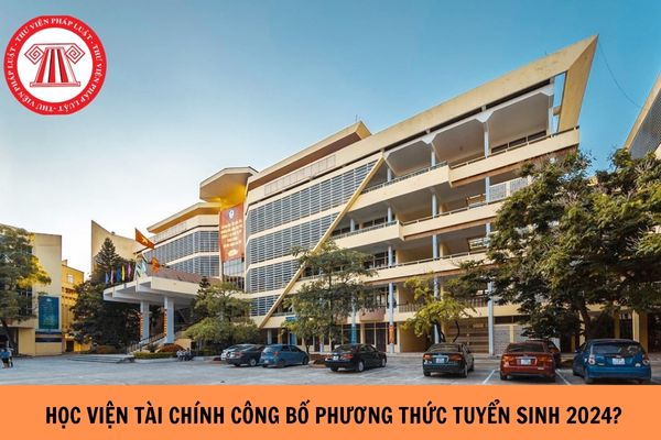 Học viện Tài chính công bố phương thức tuyển sinh năm 2024?