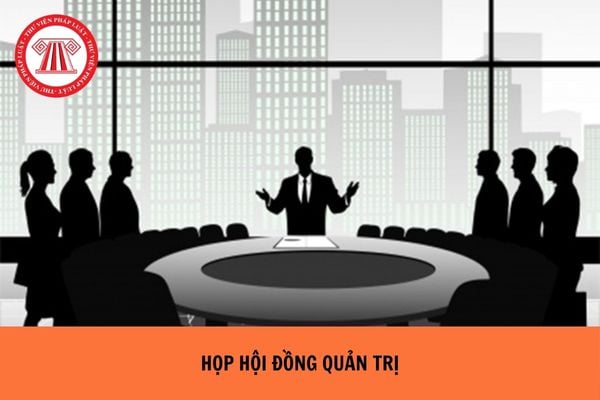 https://cdn.thuvienphapluat.vn/uploads/Hoidapphapluat/2024/NTKL/10042024/hop-hoi-dong-quan-tri.jpg