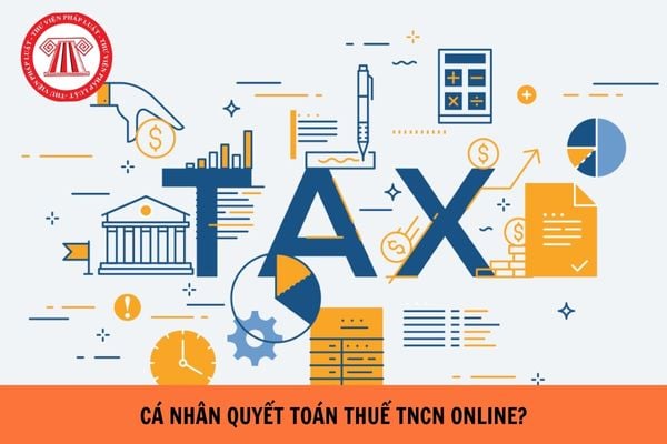 Hướng dẫn cá nhân tự quyết toán thuế thu nhập cá nhân năm 2023 online mới nhất?