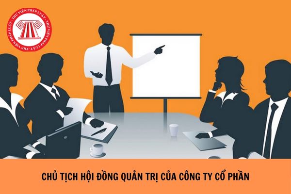 Chủ tịch Hội đồng quản trị của công ty cổ phần có bắt buộc là cổ đông của công ty không?