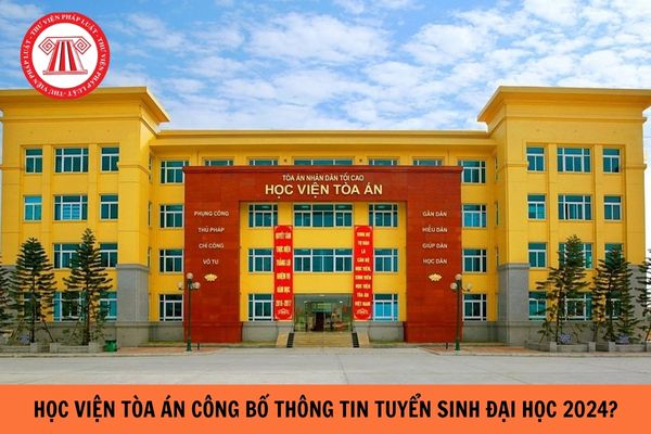 Học viện Tòa Án công bố thông tin tuyển sinh đại học năm 2024?