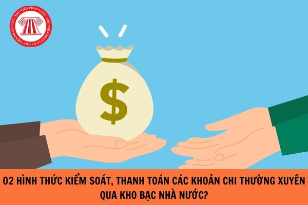 Quy định mới về 02 hình thức kiểm soát, thanh toán các khoản chi thường xuyên qua Kho bạc Nhà nước?