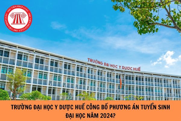 Trường Đại học Y Dược Huế công bố phương án tuyển sinh đại học năm 2024?